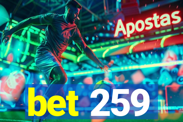 bet 259